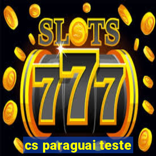 cs paraguai teste